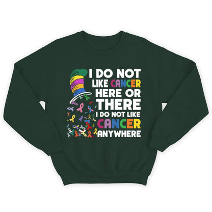 I Do Not Like Cancer Here Or There I Do Not Like Cancer Anywhere Shirts