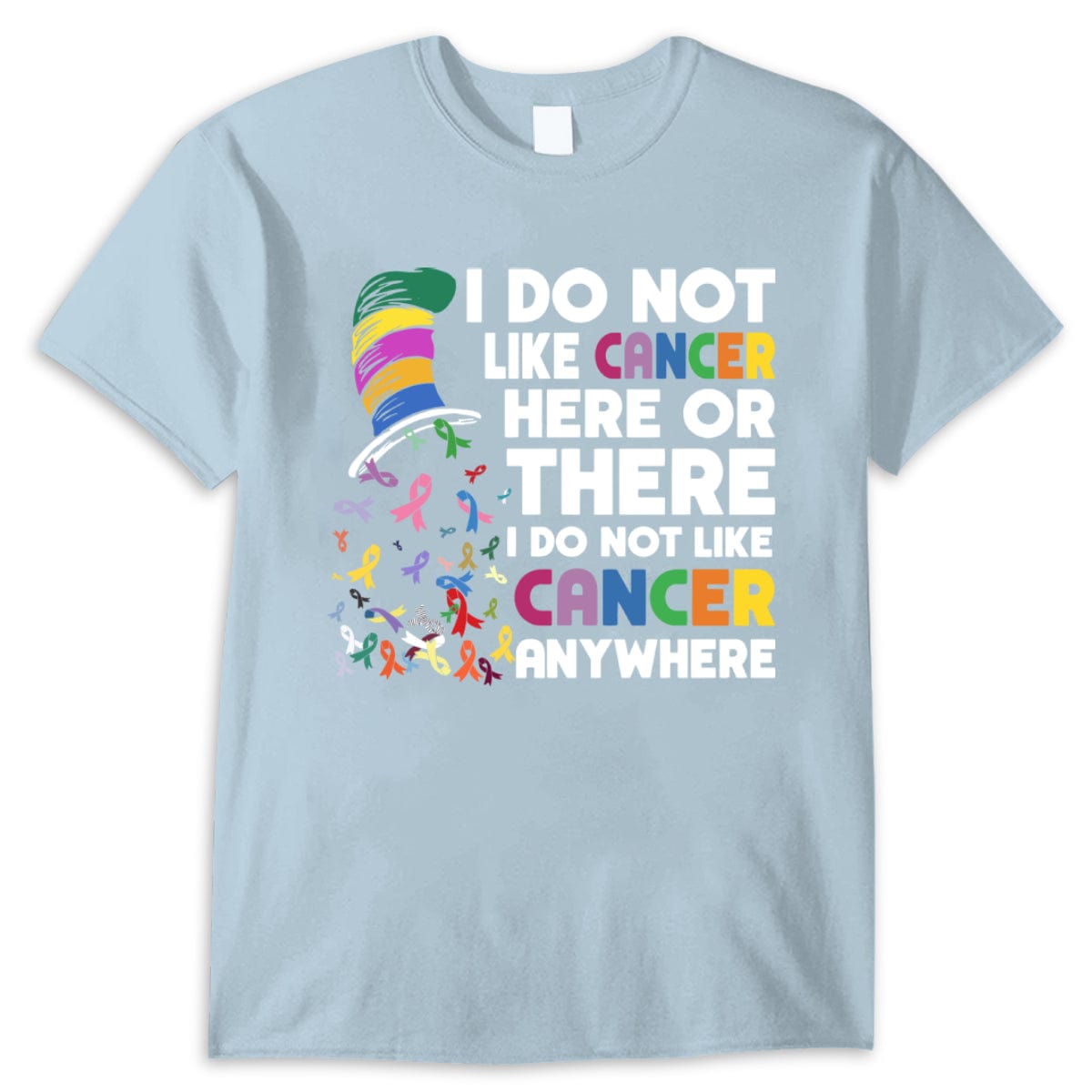 I Do Not Like Cancer Here Or There I Do Not Like Cancer Anywhere Shirts
