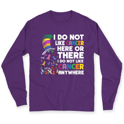 I Do Not Like Cancer Here Or There Awareness Shirts