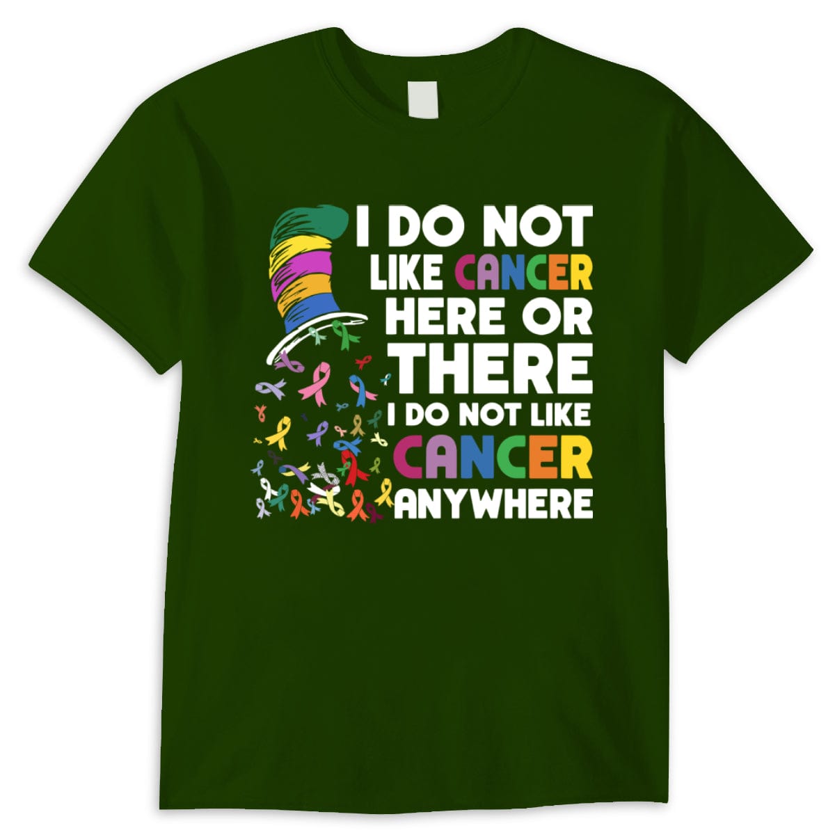 I Do Not Like Cancer Here Or There I Do Not Like Cancer Anywhere T Shirt