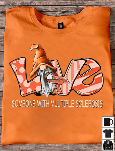 Someone With Multiple Sclerosis T Shirt