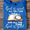God Is Good All The Time And All The Time God is Good Shirts