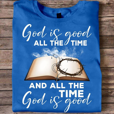 God Is Good All The Time And All The Time God is Good Shirts