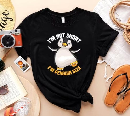 I'm Not Short I'm Penguin Size Shirt