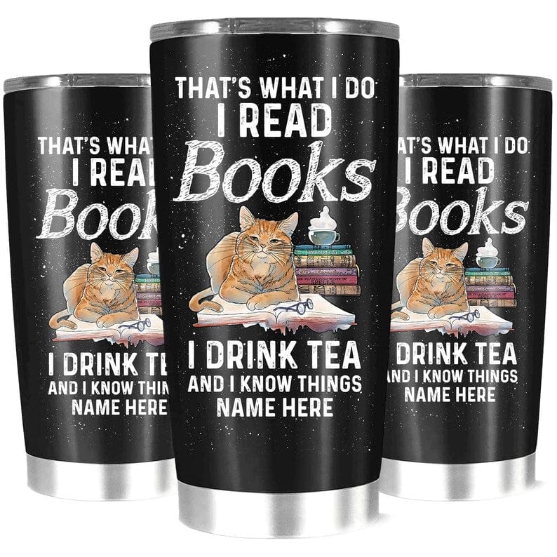 Personalized Cat Reading Book That's What I Do I Read Books I Drink Tea And Know Things Tumbler