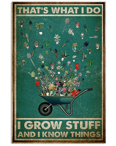Garden That's What I Do I Grow Stuff And I Know Things Gardening Poster, Canvas