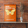 I Wear Orange For Those I Love MS Multiple Sclerosis Awareness Poster, Canvas