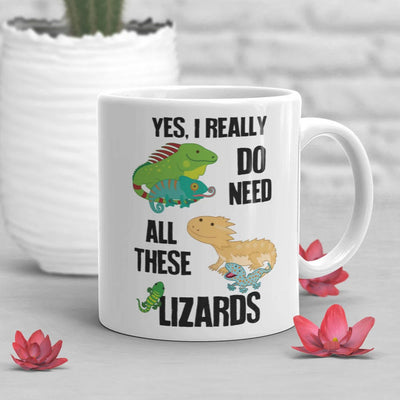 I Really Do Need All These Lizards Iguana Mugs, Cup