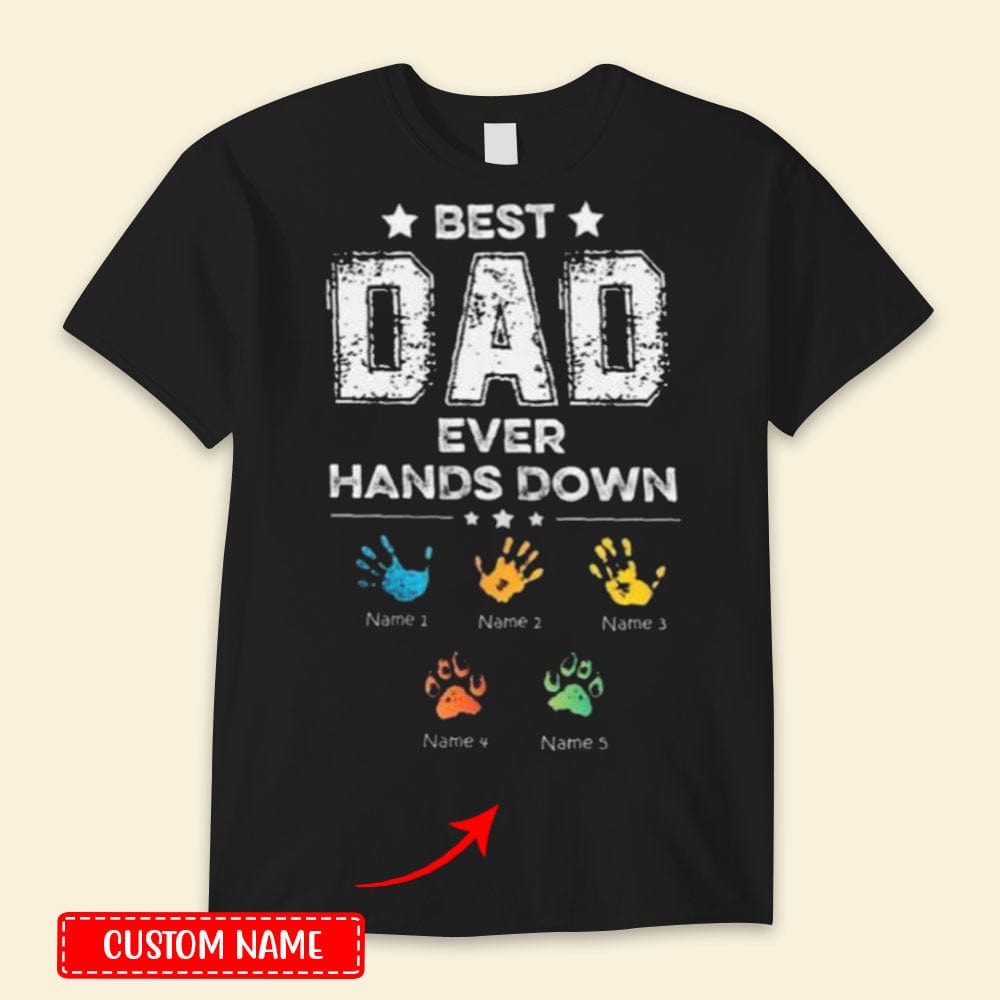 Personalized Best Dad Ever Hands Down Happy Father's Day Shirts