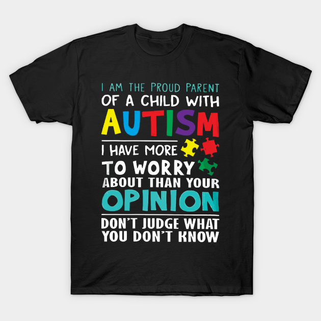 I Am The Proud Parent Of A Child With Autism Autism Awareness Shirt