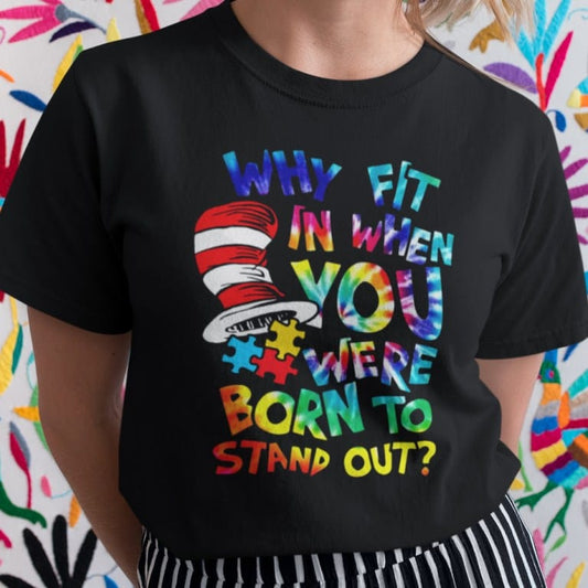 ¿Por qué encajar cuando naciste para destacar? Camiseta de autismo