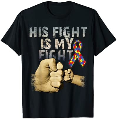 His Fight Is My Fight Autism Awareness Shirt