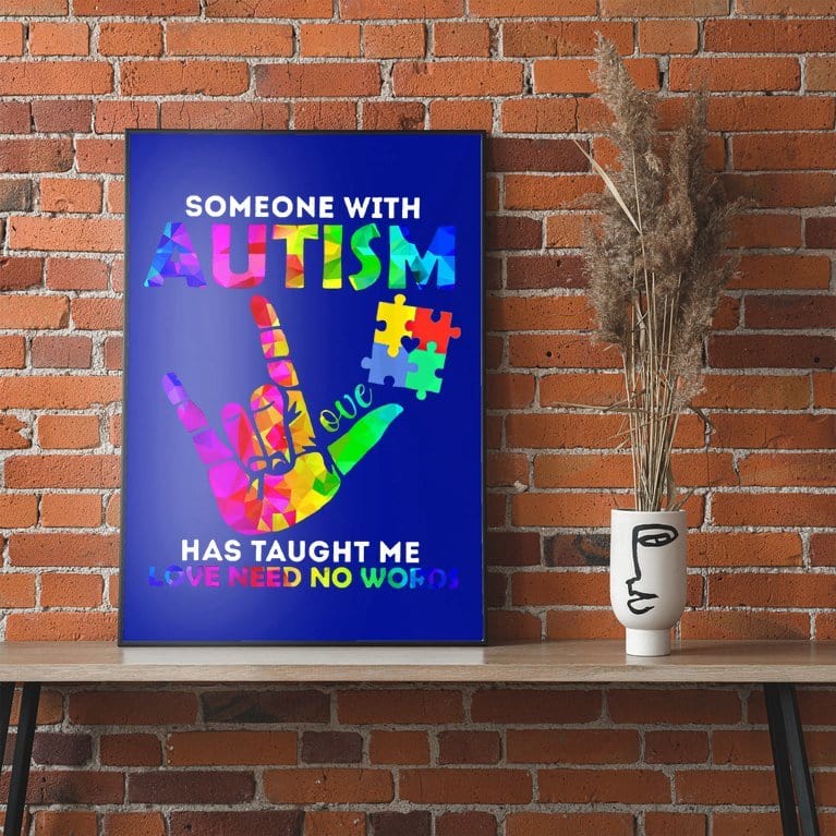 Someone With Autism Has Taught Me Love Needs No Words Autism Awareness Poster, Canvas