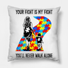 Your Fight Is My Fight Puzzle Pieces You'll Never Walk Alone Autism Awareness Mother Pillow