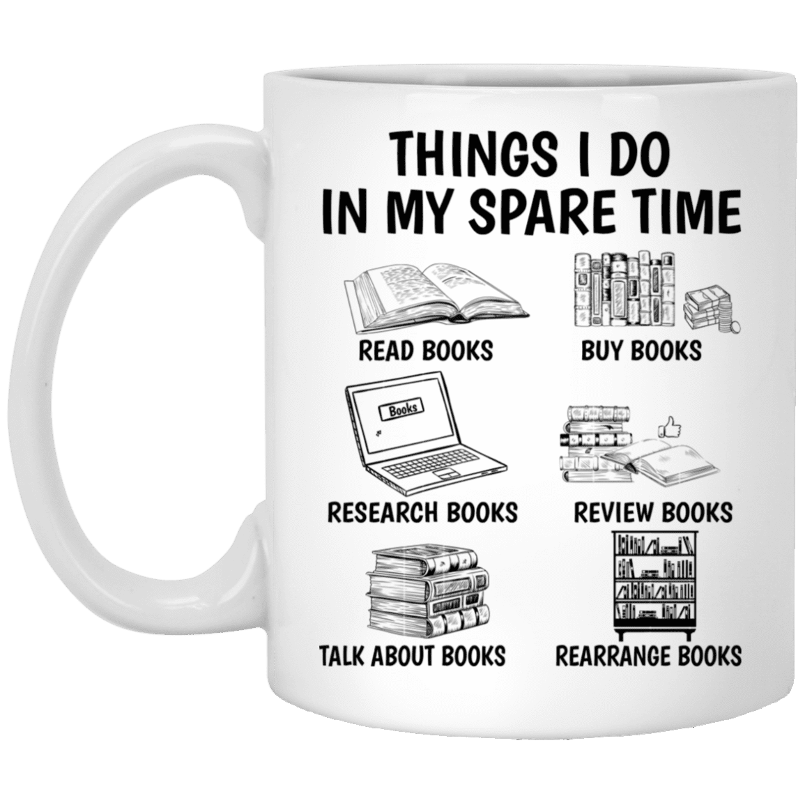 Things I Do In My Spare Time Read Books Buy Books Research Books Mug