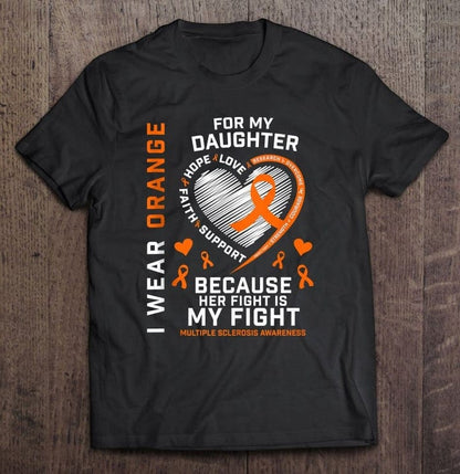 I Wear Orange For My Daughter Because Her Fight Is My Fight Multiple Sclerosis Awareness Shirt