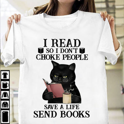 Black Cat Book Coffee I Read So I Don’t Choke People Save A Life Send Books Shirt