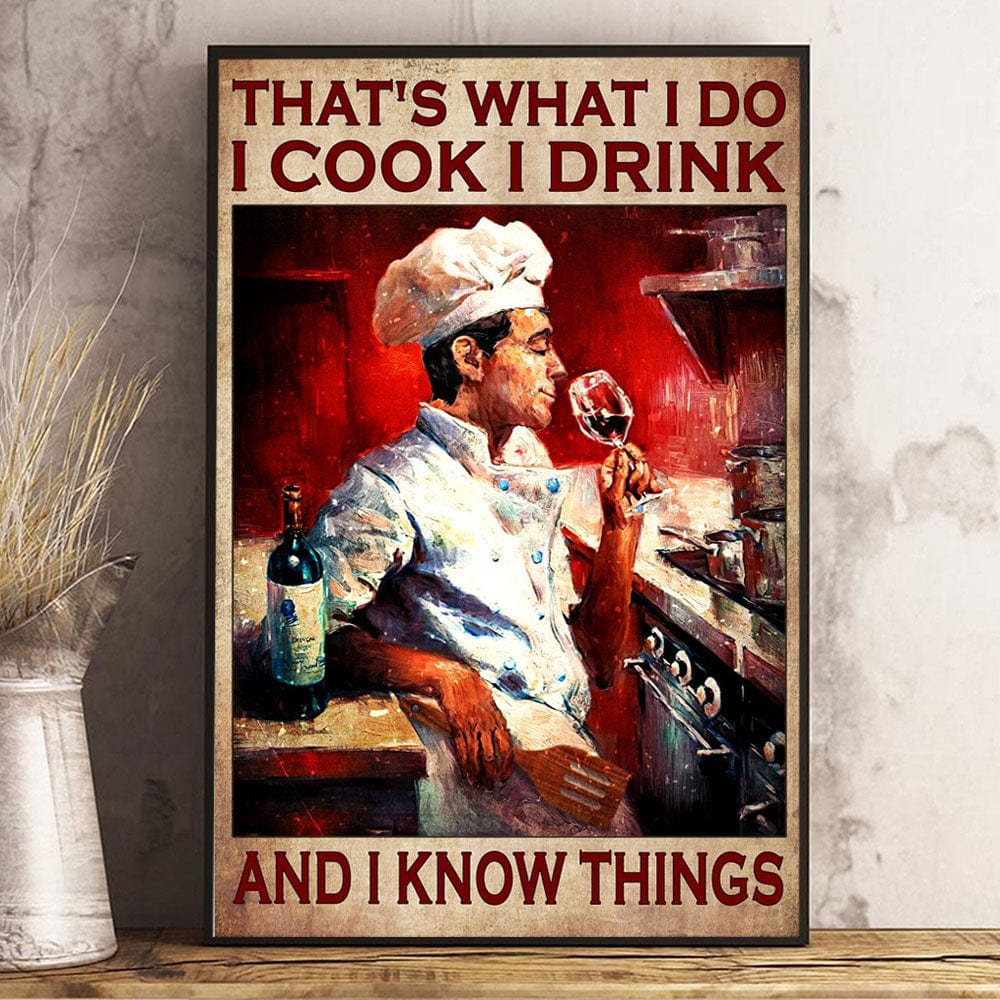 That's What I Do I Cook I Drink And I Know Things, Wine Poster, Canvas
