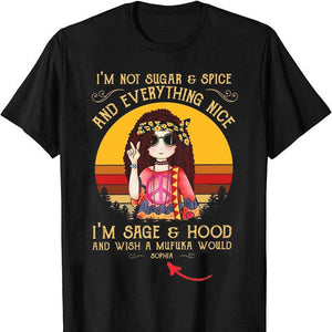 No soy Sugar &amp; Spice y todo lo bueno, soy Sage &amp; Hood, camisetas hippies personalizadas