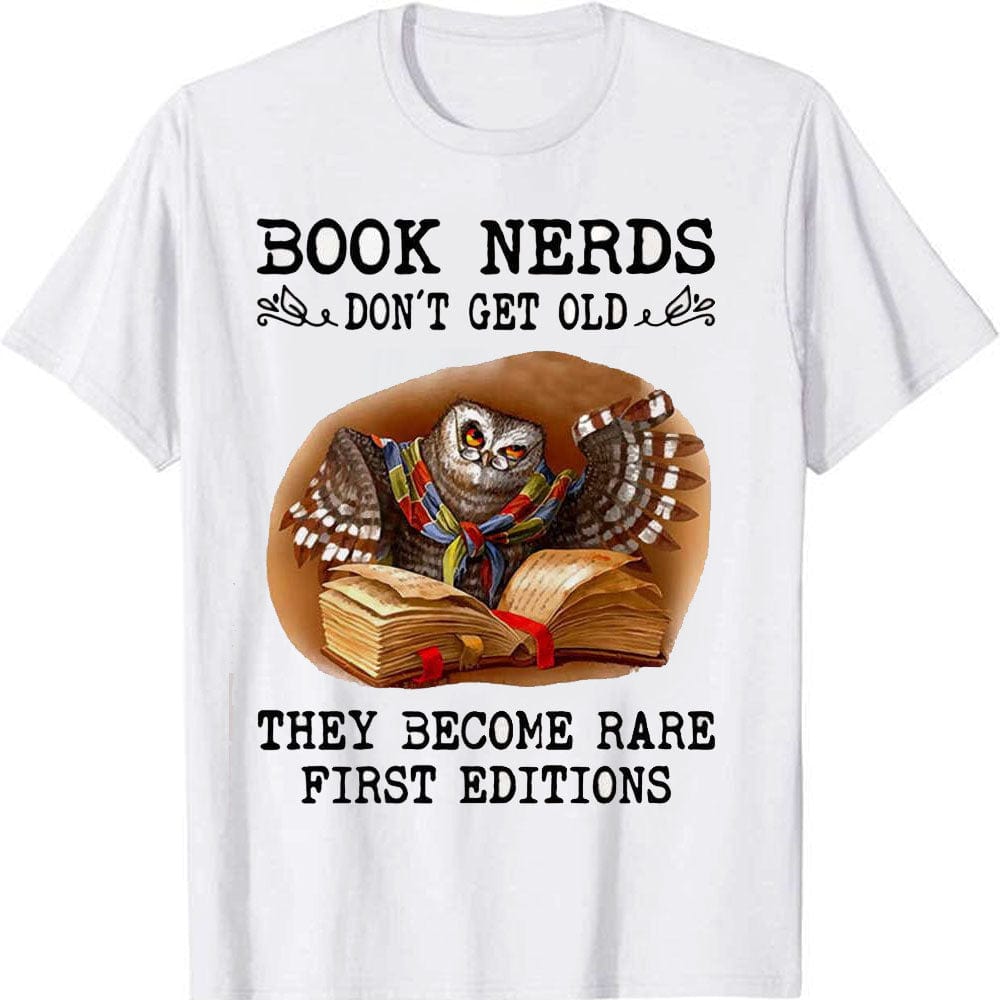 Book Nerds Don't Get Old They Become Rare First Editions Shirts