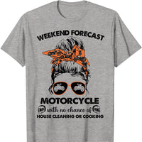 Weekend Forecast Motorcycle With No Chance Of House Cleaning Or Cooking Shirts