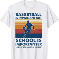 Basketball Is Important But School Is Importanter Vintage Shirts