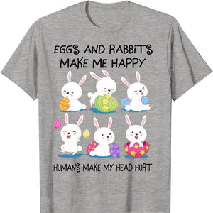 Eggs And Rabbits Makes Me Happy Humans Make My Head Hurt Easter Shirts