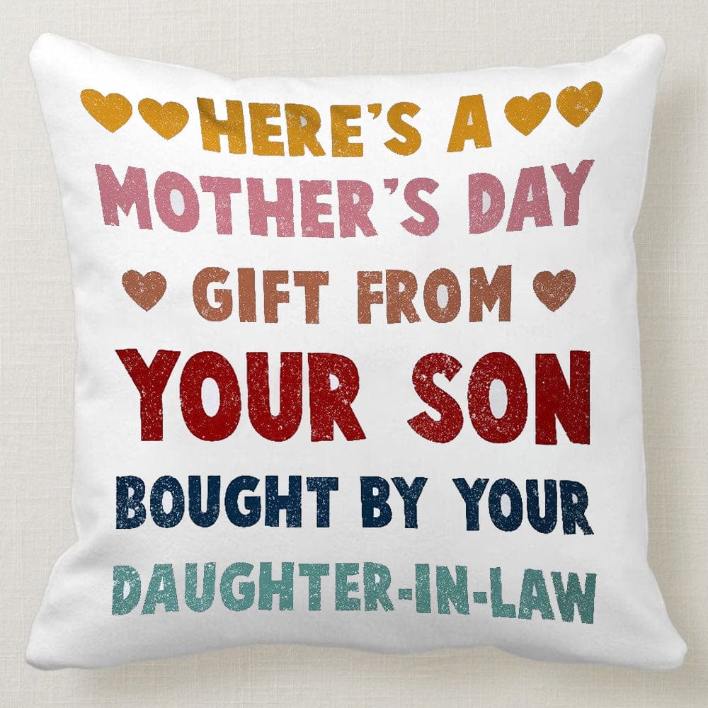 Here's A Mother's Day Gift From Your Son Bought By Your Daughter In Law Pillow
