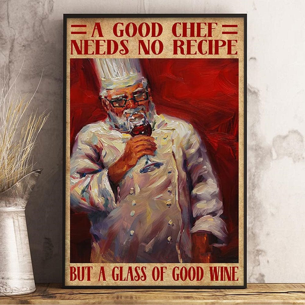 A Good Chef Needs No Recipe But A Glass Of Good Wine Poster, Canvas