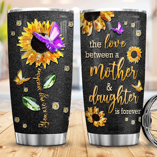 The Love Between Mother And Daughter Is Forever Tumbler