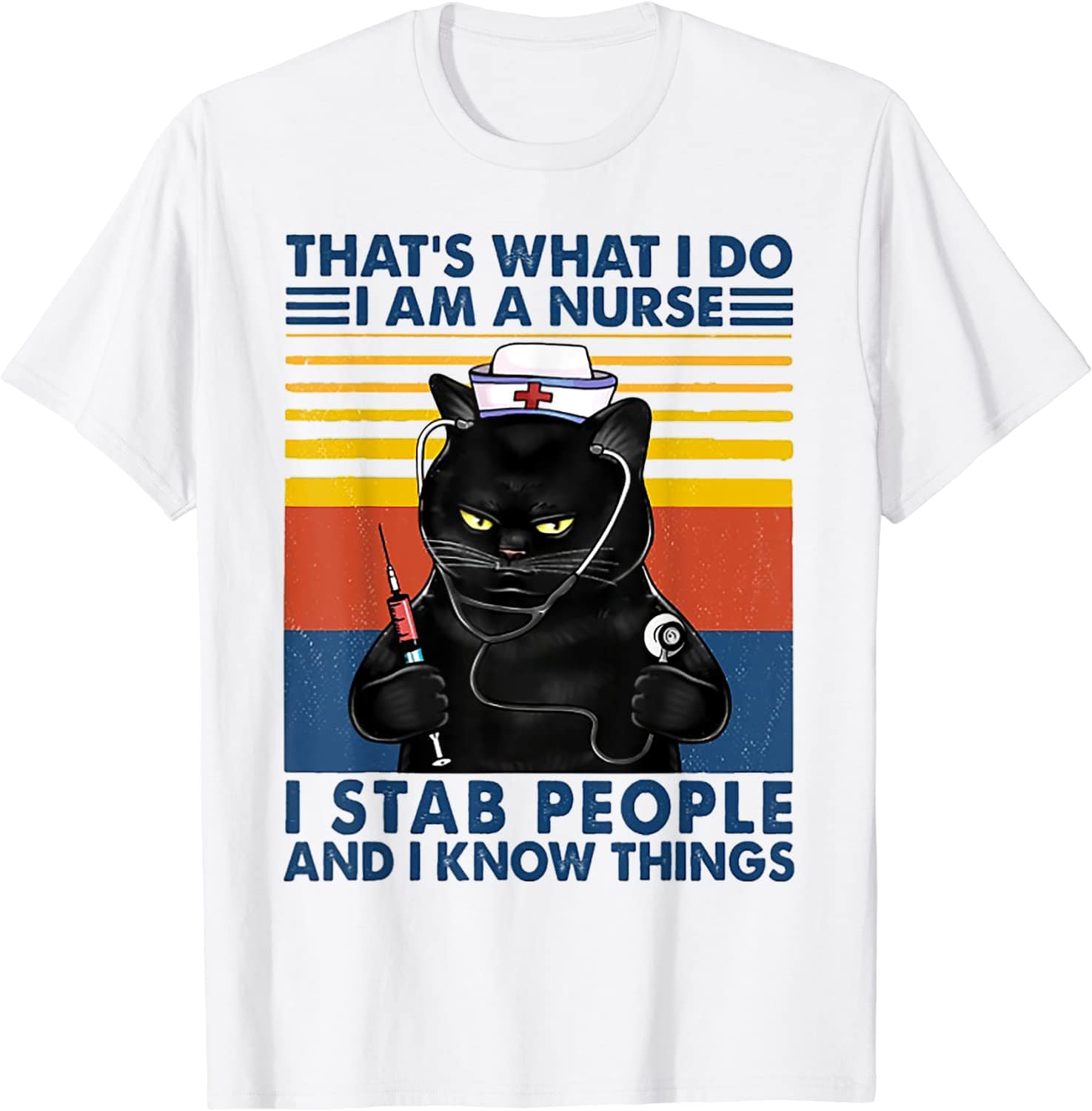 That's What I Do I Am A Nurse I Stab People And I Know Things Cat Vintage Shirt