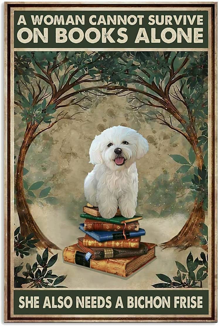 A Woman Cannot Survive On Books Alone She Also Needs A Bichon Frise Poster, Canvas