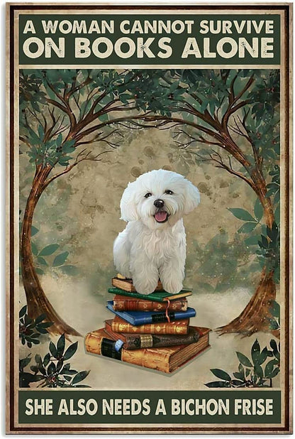 A Woman Cannot Survive On Books Alone She Also Needs A Bichon Frise Poster, Canvas