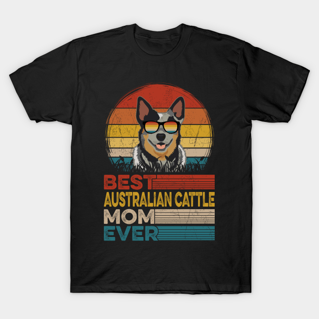 Dog Vintage Best Australian Cattle Mom Ever Shirt