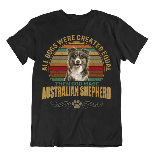 Todos los perros fueron creados iguales Camiseta de perro pastor australiano