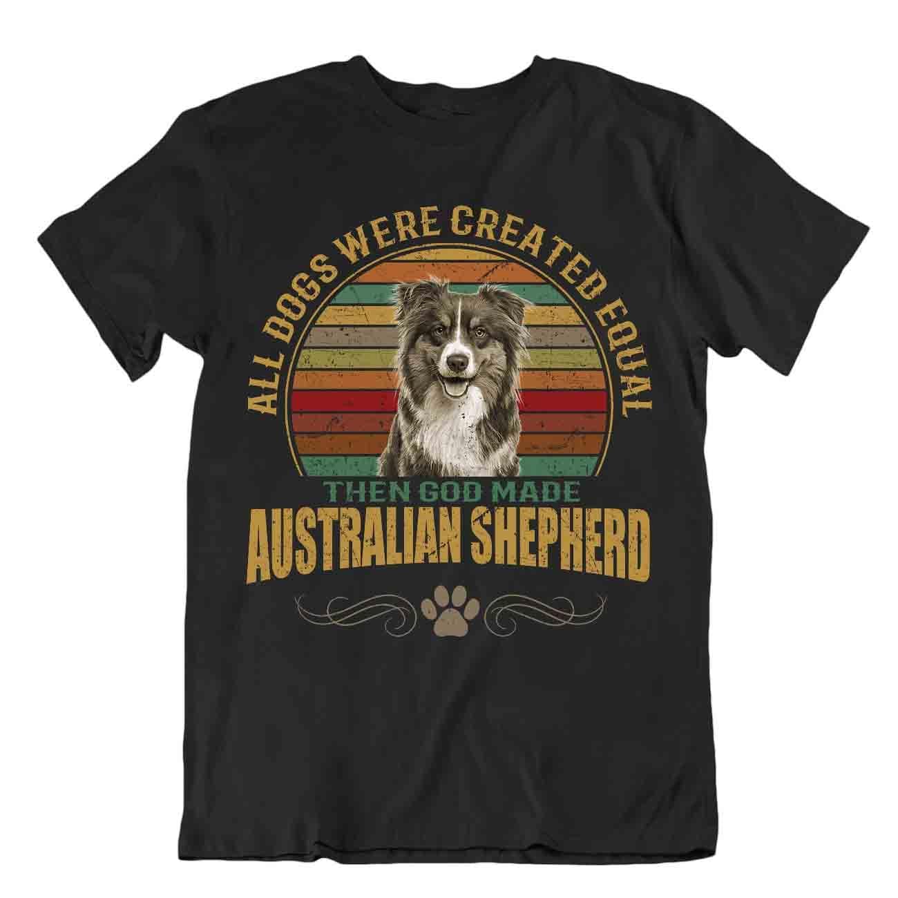 All Dogs Were Created Equal Australian Shepherd Dog Shirt