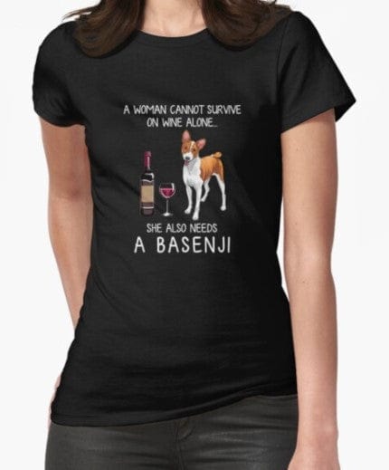 A Woman Cannot Survive On Wine Alone She Also Needs A Basenji Shirt