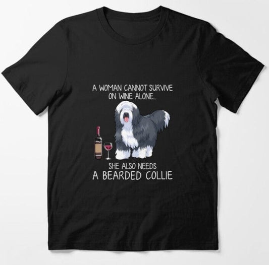 Una mujer no puede sobrevivir solo con vino, también necesita una camiseta de Bearded Collie