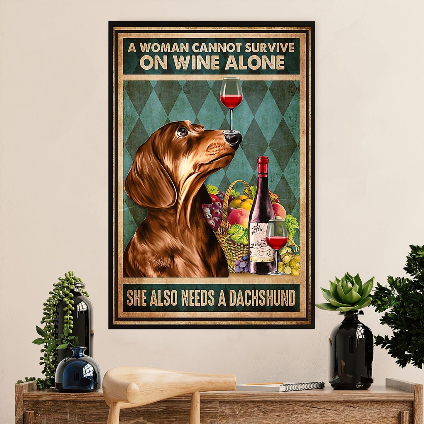 Una mujer no puede sobrevivir solo con vino, también necesita un perro salchicha. Póster, lienzo