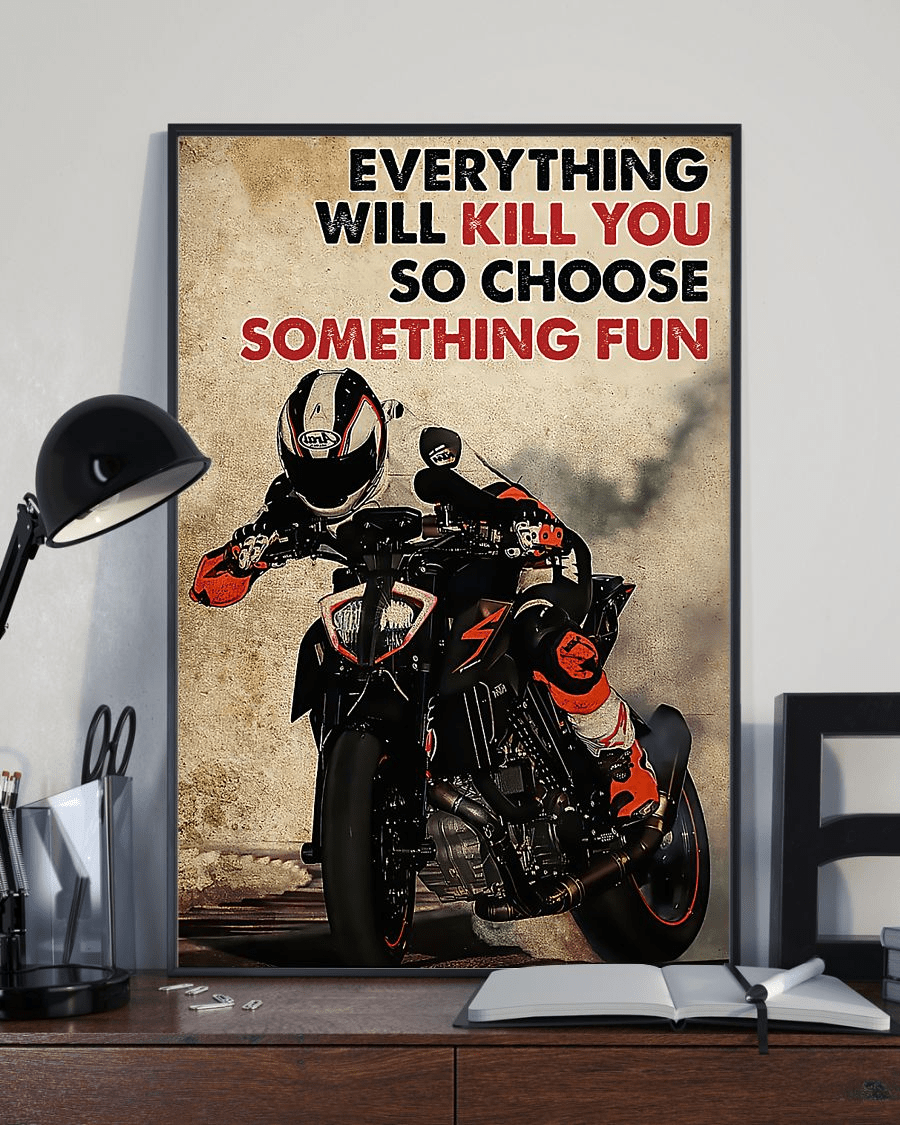 Everything Will Kill You So Choose Something Fun Man Riding Motorcycle Poster, Canvas