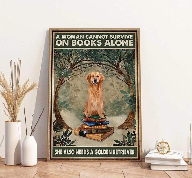 A Woman Cannot Survive On Books Alone She Also Needs A Golden Retriever Poster, Canvas