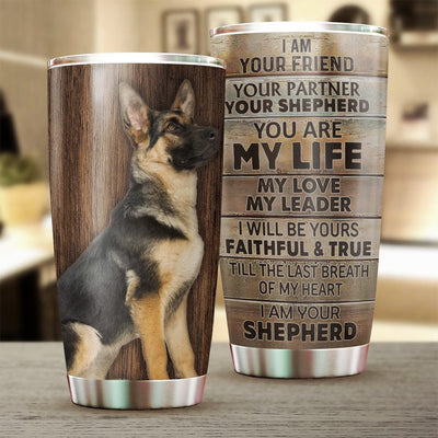 I Am Your Friend Your Partner Your German Shepherd Tumbler