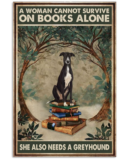 A Woman Cannot Survive On Books Alone She Also Need A Greyhound Poster, Canvas