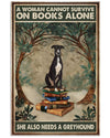 A Woman Cannot Survive On Books Alone She Also Need A Greyhound Poster, Canvas
