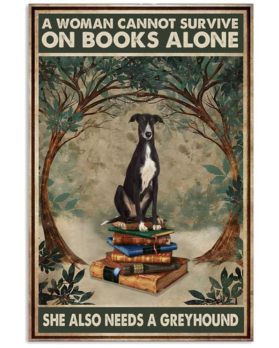A Woman Cannot Survive On Books Alone She Also Need A Greyhound Poster, Canvas