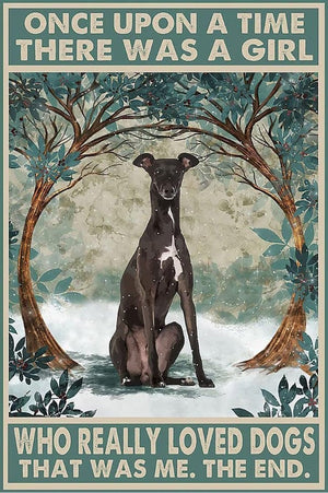 Once Upon A Time There Was A Girl Who Really Loved Dog It Was Me Greyhound Poster, Canvas