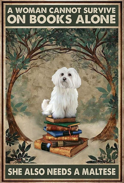 A Woman Cannot Survive On Books Alone She Also Needs A Maltese Poster, Canvas