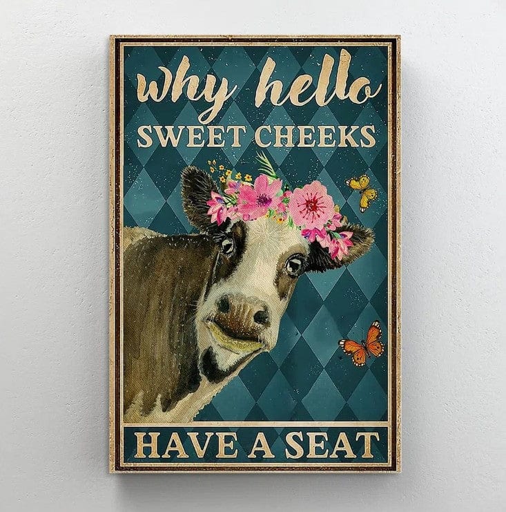 Why Hello Sweet Cheeks Have A Seat Cow Poster, Canvas