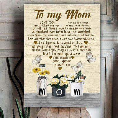 To My Mom I Love You For All The Time Mother's Day Poster, Canvas