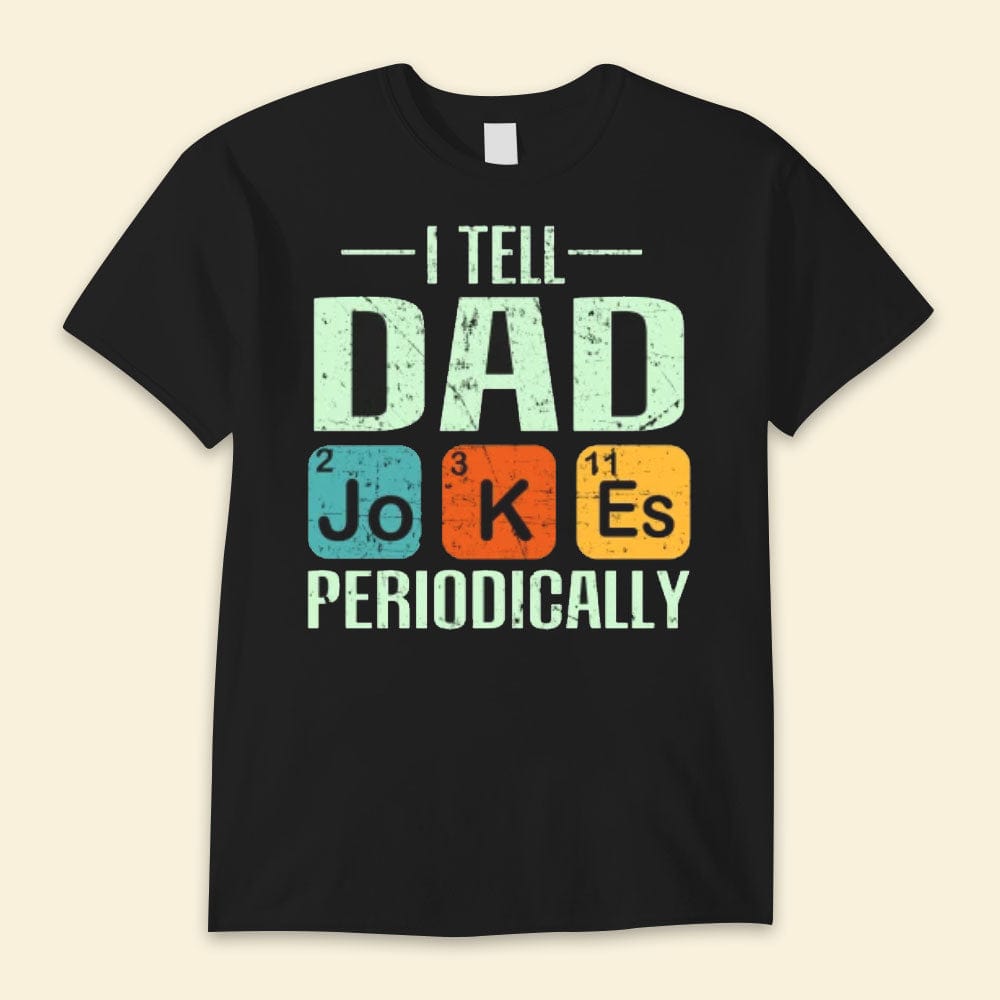 I Tell Dad Jokes Happy Father's Day Shirts